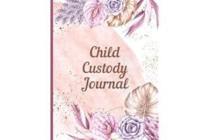 Child Custody Journal: Child Custody Visitation Planner Calendar and Co-Parenting Log Book to Plan and Record Visitations, Track Communications, ... for Divorced Single Parents and Guardians