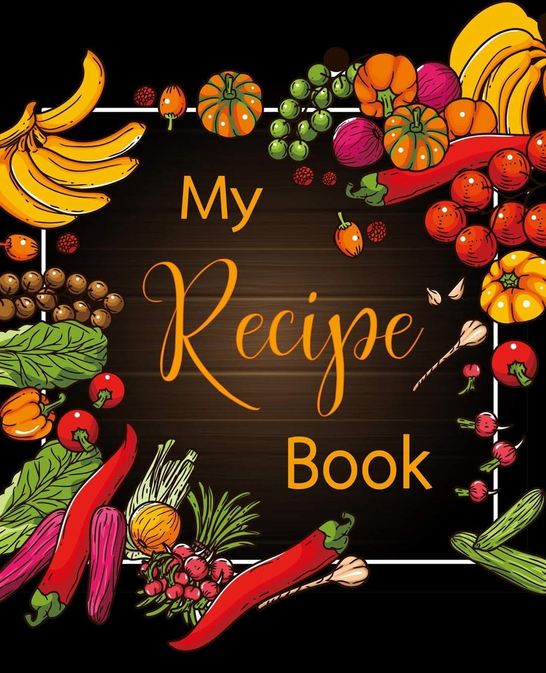 My Recipe Book 100 Recipe Journal Blank Recipe Book To Write In For Everyone Empty Recipe Book To Collect The Favorite Recipes You Love In Your Own Cookbook With Colorful Food