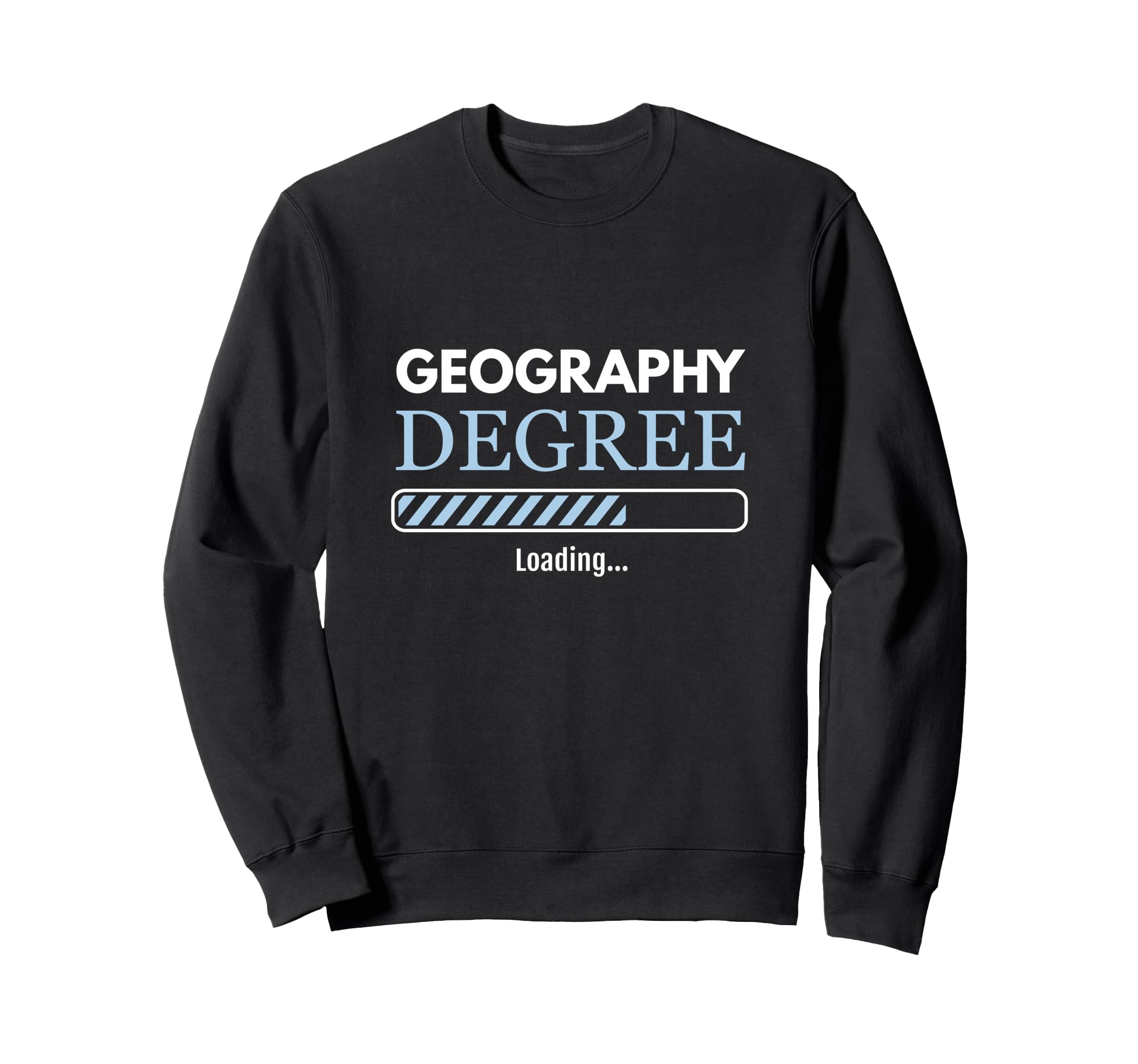 Geography Student Geography Degree Loading Geographer Sweatshirt