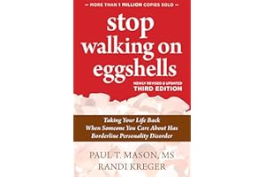 Stop Walking on Eggshells: Taking Your Life Back When Someone You Care About Has Borderline Personality Disorder