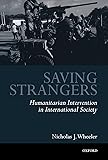 Saving Strangers: Humanitarian Intervention in International Society