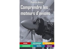 Comprendre les moteurs d'avions (French Edition)