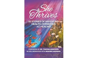 She Thrives: 22 Stories of Navigating Health, Hormones and Healing