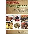 Everyday Portuguese Home-style Cooking - 50 Great Recipes