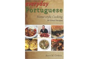Everyday Portuguese Home-style Cooking - 50 Great Recipes