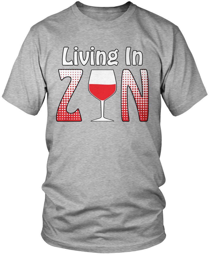  Living In Zin, Zinfandel, Funny Wine T Shirt