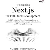 Prompting Next.js for Full Stack Development: Build Production-Ready Next.js Applications with React, Firebase, Firestore, Stripe, Authentication, and AI Prompt Engineering (English Edition)