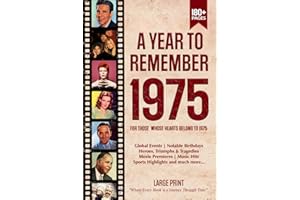 A Year To Remember 1975 History Book: A Nostalgic Tribute for the Radio Babies with Heartfelt Memories of 1975 – An Ideal Gift for Birthdays, Anniversaries, and Special Occasions