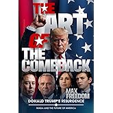 The Art of the Comeback: Donald Trump's Resurgence, MAGA and the Future of America (VOICES OF LIBERTY)