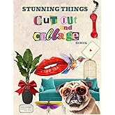 Cut Out and Collage Book: Stunning Things for Paper Crafts Activities