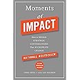 Moments of Impact: How to Design Strategic Conversations That Accelerate Change