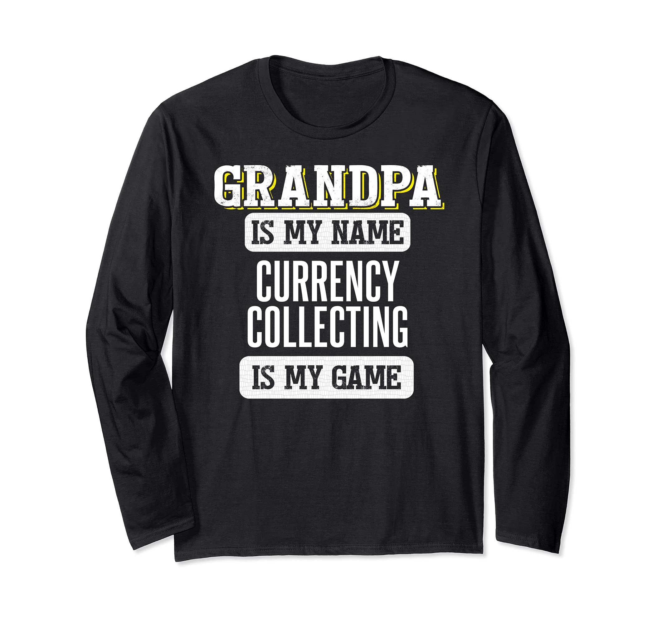 Funny Currency Collecting Gift for Grandpa Fathers Day Long Sleeve T-Shirt