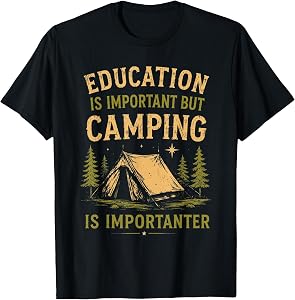 Education is Important But Camping is Importanter Funny T-Shirt