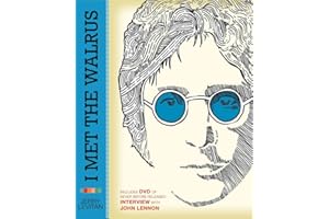 I Met the Walrus: How One Day with John Lennon Changed My Life Forever