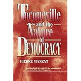 Tocqueville and the Nature of Democracy
