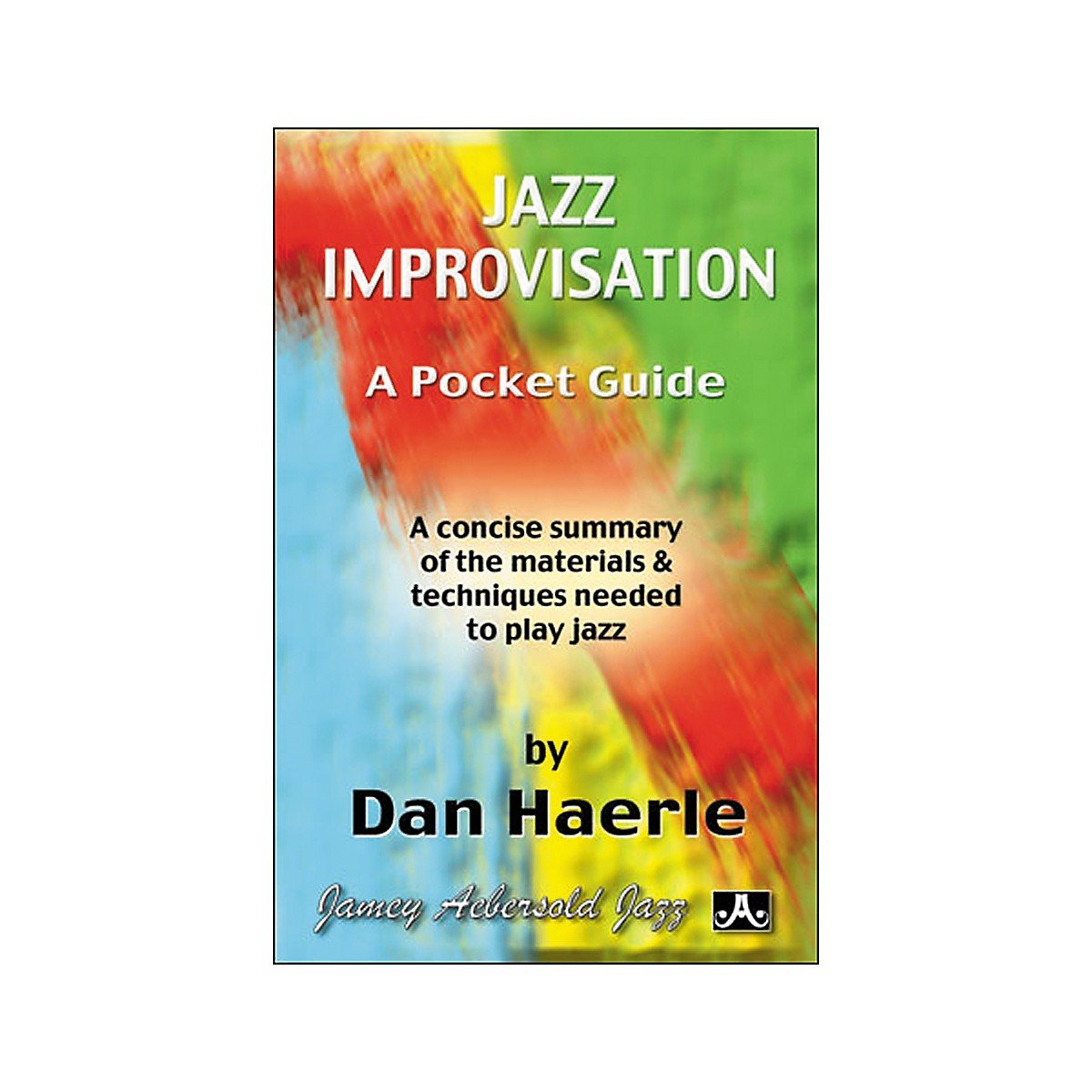 Jazz Improvisation: A Pocket Guide: A concise summary of the materials and techniques needed to play jazz