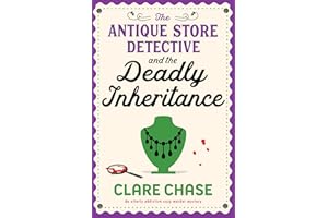 The Antique Store Detective and the Deadly Inheritance: An utterly addictive cozy murder mystery (A Bella Winter Mystery Book