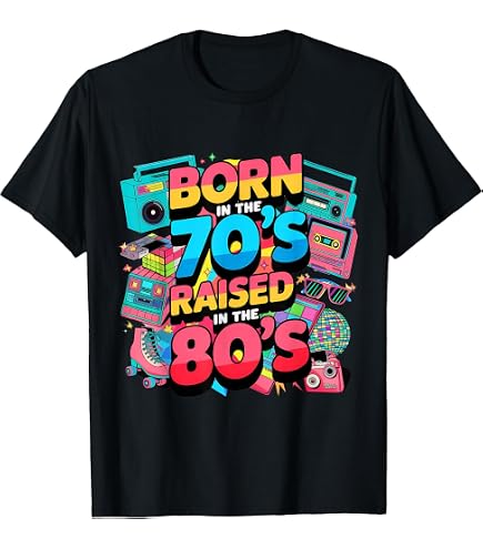Amazon.com: Born In The 60s Raised In The 70s T-Shirt : Clothing