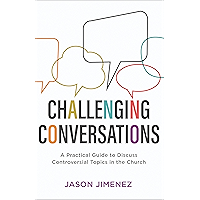 Challenging Conversations (Perspectives: A Summit Ministries Series): A Practical Guide to Discuss Controversial Topics… book cover