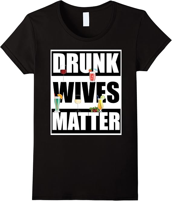 t shirt drunk wives matter
