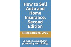 How to Sell Auto and Home Insurance. Second Edition: A guide to qualifying, presenting and closing.