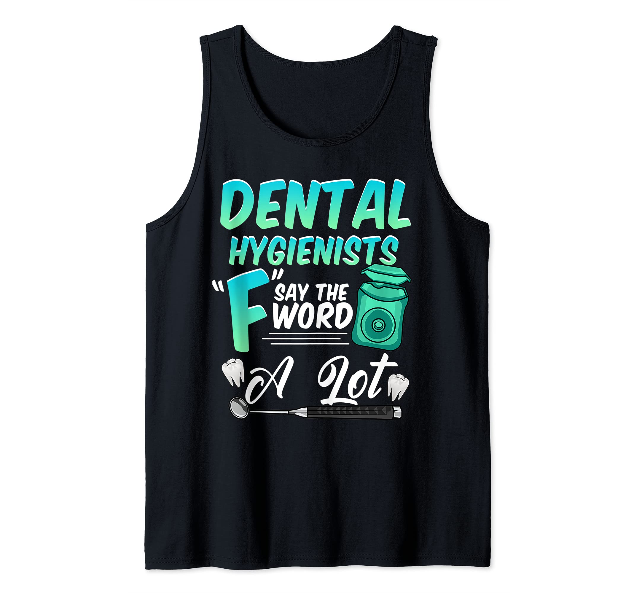 Cute Dental Hygienists Say The "F" Word A Lot Flossing Pun Tank Top