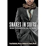 Snakes in Suits: When Psychopaths Go to Work