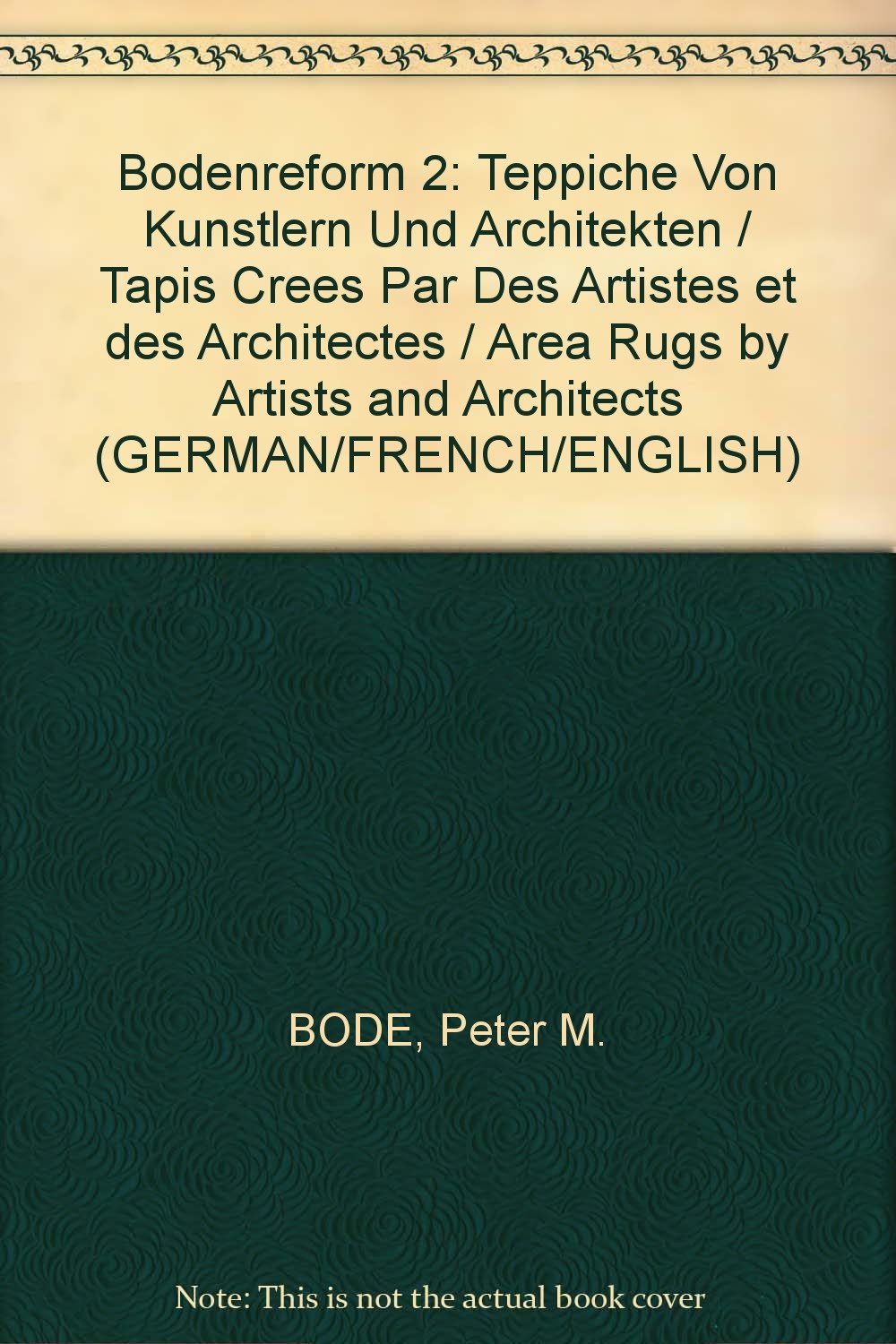 Bodenreform 2 Teppiche Von Kunstlern Und Architekten Tapis Crees Par Des Artistes Et Des Architectes Area Rugs By Artists And Architects German French English Bode Peter M Amazon Com Books