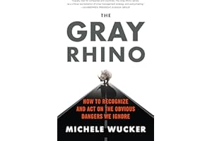 The Gray Rhino: How to Recognize and Act on the Obvious Dangers We Ignore