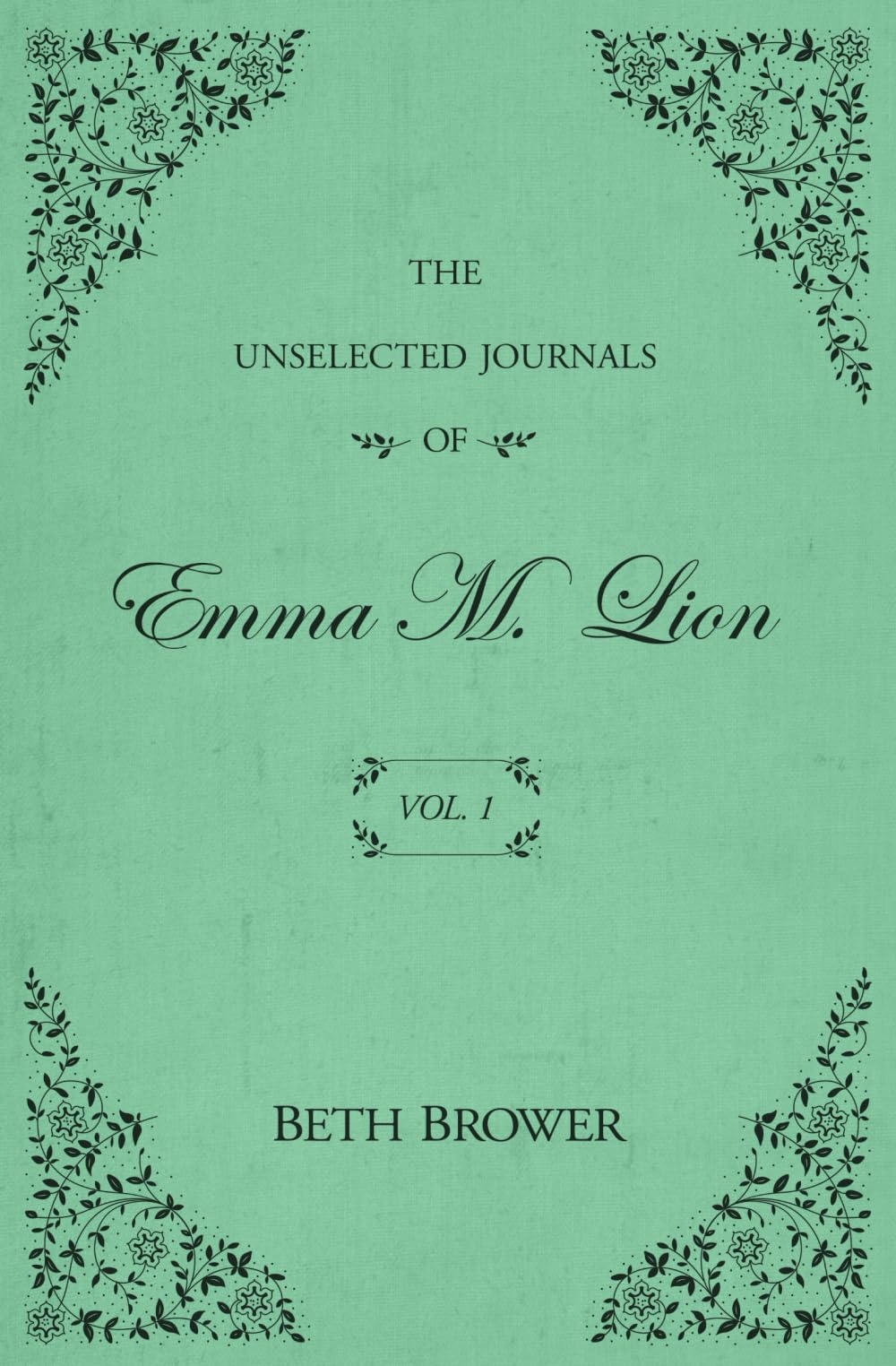 Photo 1 of The Unselected Journals of Emma M. Lion: Vol. 1