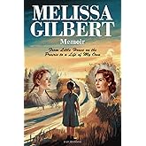 Melissa Gilbert Memoir: From Little House on the Prairie to a Life of My Own