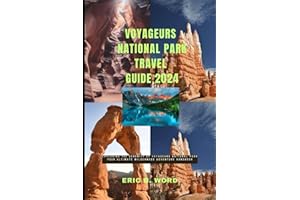 VOYAGEURS NATIONAL PARK TRAVEL GUIDE 2024: Exploring the Serenity of Voyageurs National Park: Your Ultimate Wilderness Adventure Handbook (Globetrotter's Grimoire: Quests Beyond Borders)