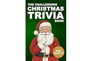The Challenging Christmas Trivia Book: Test Your Holiday Knowledge: Multiple Choice, True/False & Fill-in-the-Blank Questions for Adults