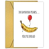 PIUST Funny Banana Bread Birthday Cards, Humorous Birthday Card for Men Women, Happy Birthday Gifts for Friend Sister Brother, In Banana Years You're Bread Card (19)