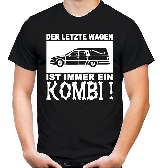 Der Letzte Wagen Ist Immer Ein Kombi Manner Und Herren T Shirt
