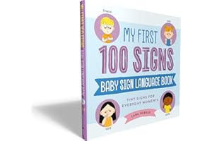 My First 100 Signs: Baby Sign Language Book: Tiny Signs for Everyday Moments