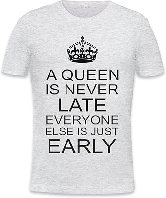 A Queen Is Never Late Everyone Else Is Early Slogan Mens T Shirt Xx Large Amazon Co Uk Clothing