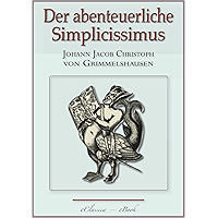 Der abenteuerliche Simplicissimus - Vollständig überarbeitete, mit Texterklärungen versehene Ausgabe (kommentiert… book cover Der abenteuerliche Simplicissimus - Vollständig überarbeitete, mit Texterklärungen versehene Ausgabe (kommentiert… book cover