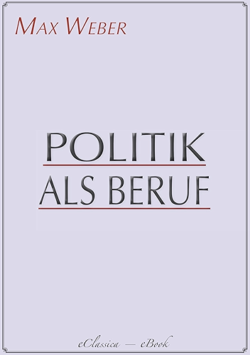 Download Max Weber: Politik als Beruf (Mit Anmerkungen versehen) (German Edition) PDF