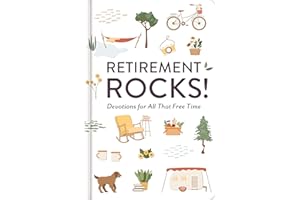 Retirement Rocks! 50 Devotions for All That New Free Time: A 50-Day Devotional to Encourage Your Dreams, Goals, and Relations
