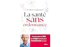La santé sans ordonnance: Comprendre les lois du corps humain pour transformer sa vie (French Edition)