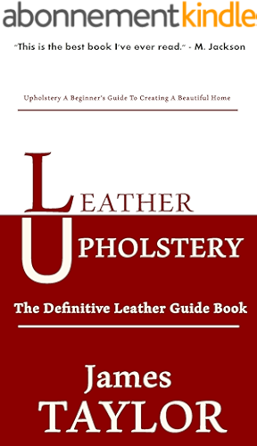 Download Leather Upholstery: The Definitive Leather Guide Book (English Edition) PDF