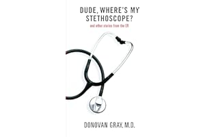 Dude, Where's My Stethoscope?: and other stories from the ER