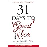 31 Days to Great Sex: Love. Friendship. Fun.