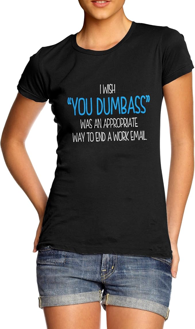 Novelty T Shirt You Dumbass Appropriate Work Email Women's TShirt