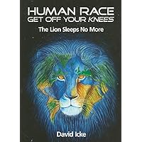 Human Race Get Off Your Knees: The Lion Sleeps No More