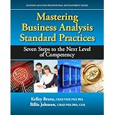 Mastering Business Analysis Standard Practices: Seven Steps to the Next Level of Competency (Business Analysis Professional Development)