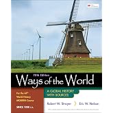 Ways of the World for the AP&reg; World History Modern Course Since 1200 C.E.: A Global History with Sources