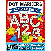 Dot Markers Activity Book: Letters, Numbers and Shapes Art Coloring for Toddlers Ages 1-3 and 2-4