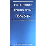 Desk Reference to the Diagnostic Criteria from Dsm-5-tr